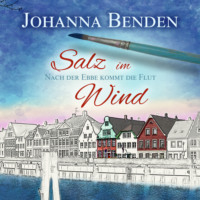 . Salz im Wind - Anna's Geschichte - Nach der Ebbe kommt die Flut, Band 1 (Ungek?rzt)