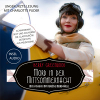 . Mord in der Mittsommernacht - Miss-Fisher-Krimis - Miss Fishers mysteri?se Mordf?lle, Band 3 (Ungek?rzt)