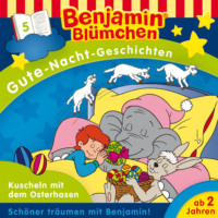 . Benjamin Bl?mchen, Gute-Nacht-Geschichten, Folge 5: Kuscheln mit dem Osterhasen