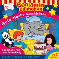 . Benjamin Bl?mchen, Gute-Nacht-Geschichten, Folge 10: Das Schoko-Fest beim Tortenk?nig