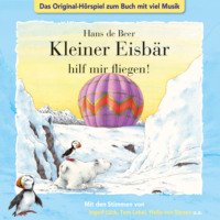 . Der kleine Eisb?r, Kleiner Eisb?r hilf mir fliegen!