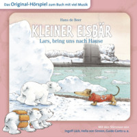 Marcell G?dde. Der kleine Eisb?r, Kleiner Eisb?r Lars, bring uns nach Hause