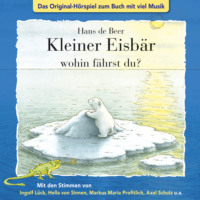 Marcell G?dde. Der kleine Eisb?r, Kleiner Eisb?r wohin f?hrst du?