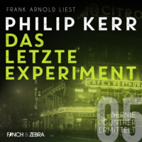 . Das letzte Experiment - Bernie Gunther ermittelt, Band 5 (ungek?rzte Lesung)