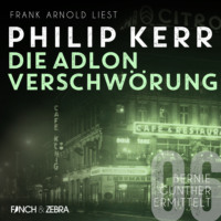 . Die Adlon Verschw?rung - Bernie Gunther ermittelt, Band 6 (ungek?rzte Lesung)