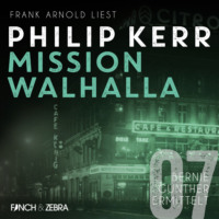 . Mission Walhalla - Bernie Gunther ermittelt, Band 7 (ungek?rzte Lesung)
