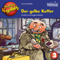 Ursel Scheffler. Der gelbe Koffer - Kommissar Kugelblitz, Folge 3 (Ungek?rzt)