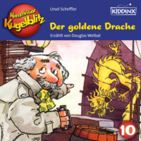 Ursel Scheffler. Der goldene Drache - Kommissar Kugelblitz, Folge 10 (Ungek?rzt)