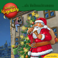 Ursel Scheffler. Kommissar Kugelblitz als Weihnachtsmann (Ungek?rzt)