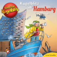 Ursel Scheffler. Kommissar Kugelblitz in Hamburg (Ungek?rzt)