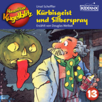 Ursel Scheffler. K?rbisgeist und Silberspray - Kommissar Kugelblitz, Folge 13 (Ungek?rzt)