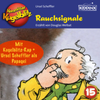 Ursel Scheffler. Rauchsignale - Kommissar Kugelblitz, Folge 15 (Ungek?rzt)