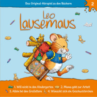 Maren Hargesheimer. Leo Lausemaus, Folge 2: Leo will nicht in den Kindergarten