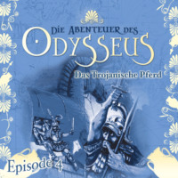 J?rgen Knop. Die Abenteuer des Odysseus, Folge 4: Das trojanische Pferd