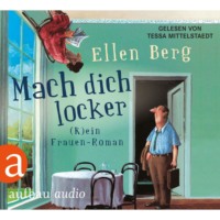 . Mach dich locker - (K)ein Frauen-Roman (Gek?rzt)