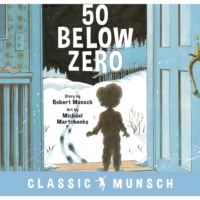 . 50 Below Zero - Classic Munsch Audio (Unabridged)