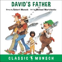 Robert Munsch. David's Father - Classic Munsch Audio (Unabridged)