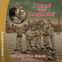 Rejtő Jenő. Menni vagy meghalni (Teljes)