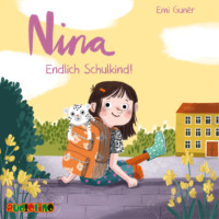 Emi Guner. Endlich Schulkind! - Nina, Folge 2 (Ungek?rzt)
