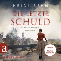 . Die letzte Schuld - Ein Fall f?r Emil Graf, Band 2 (Ungek?rzt)