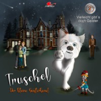 . Truschel der kleine Geisterhund, Folge 2: Vielleicht gibt es doch Geister