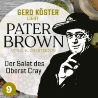. Der Salat des Oberst Cray - Gerd K?ster liest Pater Brown, Band 9 (Ungek?rzt)