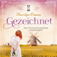 Karolyn Ciseau. Gezeichnet - Die Zeitenwanderer Chroniken, Band 4 (Ungek?rzt)