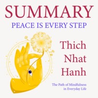 . Summary: Peace Is Every Step. The Path of Mindfulness in Everyday Life. Thich Nhat Hanh