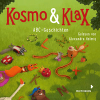 Alexandra Helmig. ABC-Geschichten - Kosmo & Klax (Ungek?rzt)