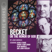 Jean Anouilh. Becket, or the Honor of God