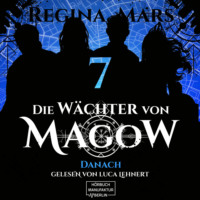 . Danach - Die W?chter von Magow, Band 7 (ungek?rzt)