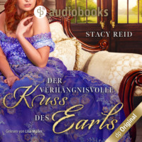 . Der verh?ngnisvolle Kuss des Earls - Regency Scandals-Reihe, Band 2 (Ungek?rzt)