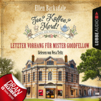 . Letzter Vorhang f?r Mister Goodfellow - Nathalie Ames ermittelt - Tee? Kaffee? Mord!, Folge 22 (Ungek?rzt)