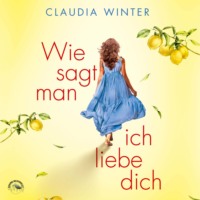 . Wie sagt man ich liebe dich? (ungek?rzt)