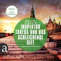 . Inspektor Takeda und das schleichende Gift - Inspektor Takeda ermittelt, Band 6 (Ungek?rzt)