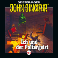 Jason Dark. John Sinclair, Folge 154: Ich und der Poltergeist