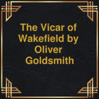 . The Vicar of Wakefield (Unabridged)