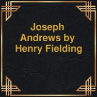 . Joseph Andrews (Unabridged)