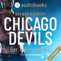. Der Traum von uns - Chicago Devils, Band 6 (Ungek?rzt)