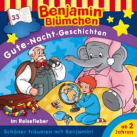 . Benjamin Bl?mchen, Gute-Nacht-Geschichten, Folge 33: Im Reisefieber