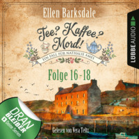 . Nathalie Ames ermittelt - Tee? Kaffee? Mord!, Sammelband 6: Folge 16-18 (Ungek?rzt)