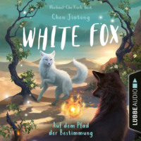 . Auf dem Pfad der Bestimmung - White Fox, Teil 3 (Ungek?rzt)
