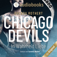 . In Wahrheit Liebe - Chicago Devils, Band 7 (Ungek?rzt)