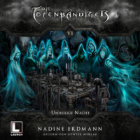 Nadine Erdmann. Unheilige Nacht - Die Totenb?ndiger, Band 6 (Ungek?rzt)