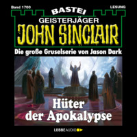 Jason Dark. H?ter der Apokalypse - John Sinclair, Band 1700 (Ungek?rzt)