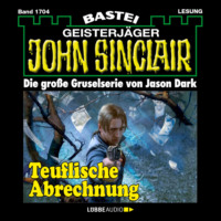 Jason Dark. Teuflische Abrechnung - John Sinclair, Band 1704 (Ungek?rzt)