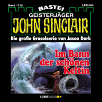 Jason Dark. Im Bann der sch?nen Keltin - John Sinclair, Band 1710 (Ungek?rzt)