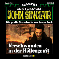 Jason Dark. Verschwunden in der H?llengruft - John Sinclair, Band 1721 (Ungek?rzt)