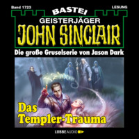 Jason Dark. Das Templer-Trauma (1. Teil) - John Sinclair, Band 1723 (Ungek?rzt)