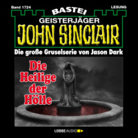 Jason Dark. Die Heilige der H?lle (2. Teil) - John Sinclair, Band 1724 (Ungek?rzt)